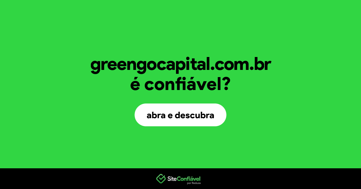 O site greengocapital.com.br é confiável?