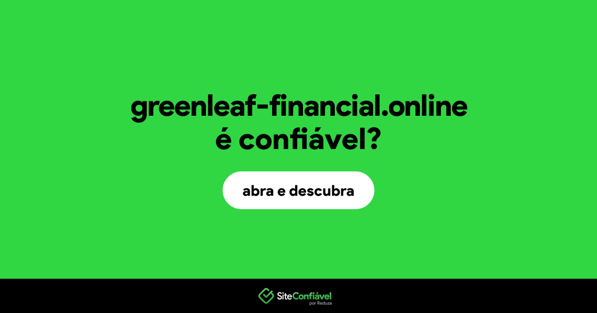 O site greenleaf-financial.online é confiável?