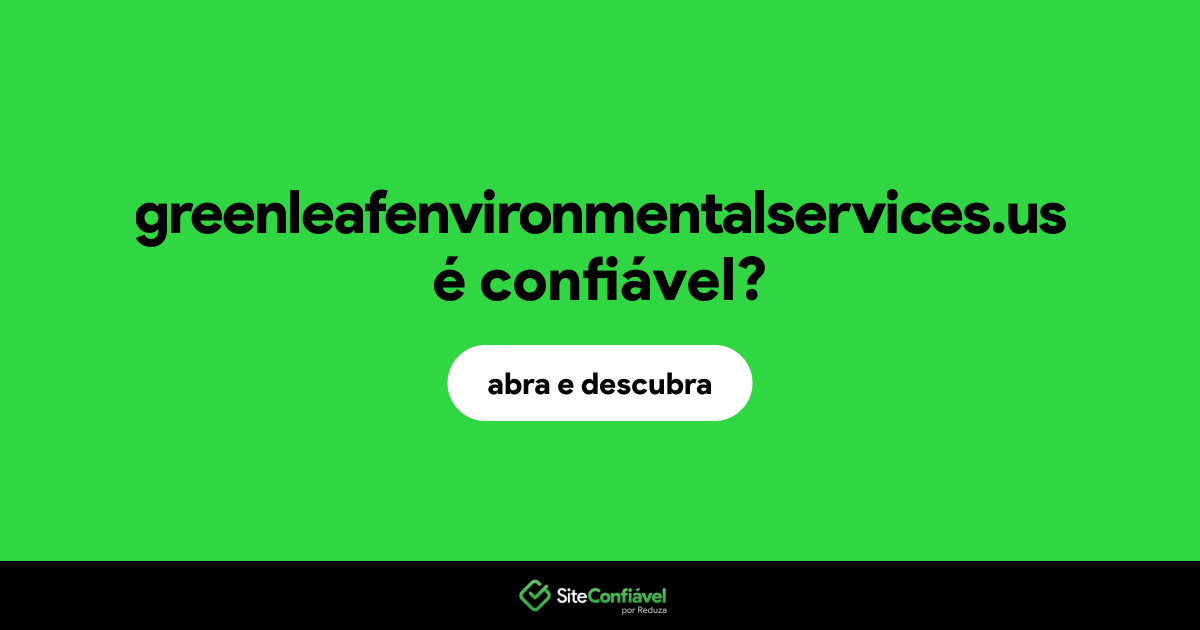 O site greenleafenvironmentalservices.us é confiável?