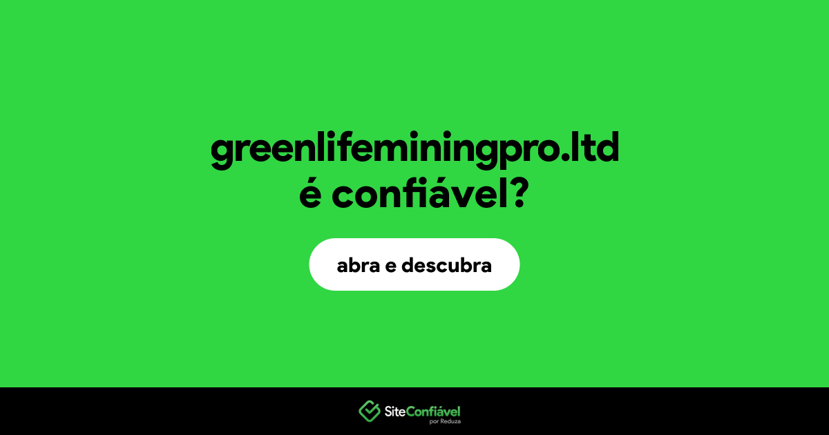 O site greenlifeminingpro.ltd é confiável?