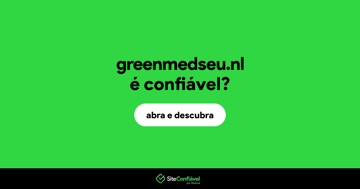 O site greenmedseu.nl é confiável?