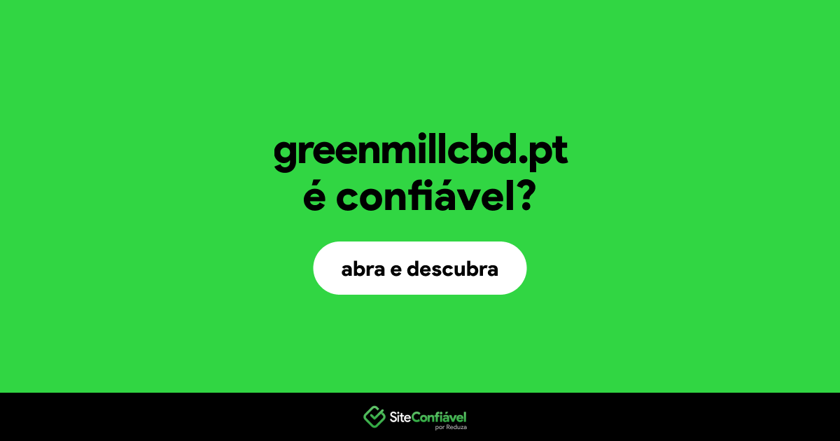 O site greenmillcbd.pt é confiável?