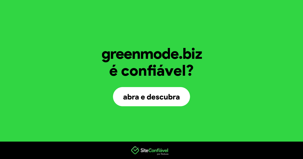 O site greenmode.biz é confiável?