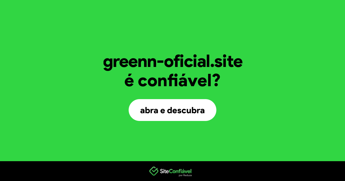 O site greenn-oficial.site é confiável?