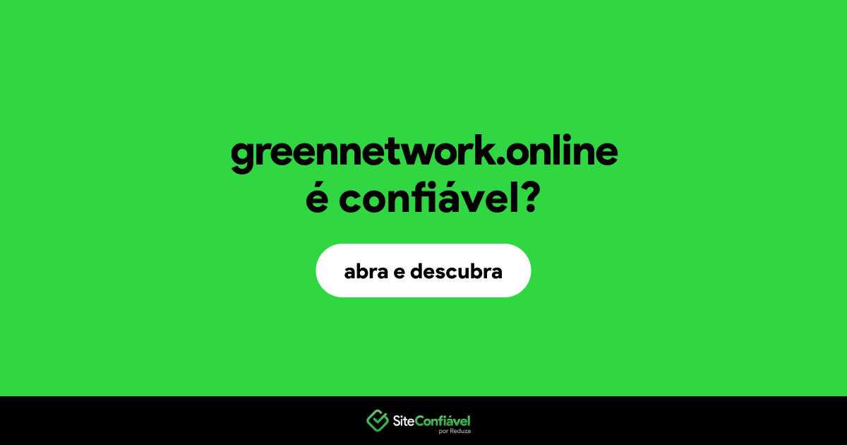 O site greennetwork.online é confiável?