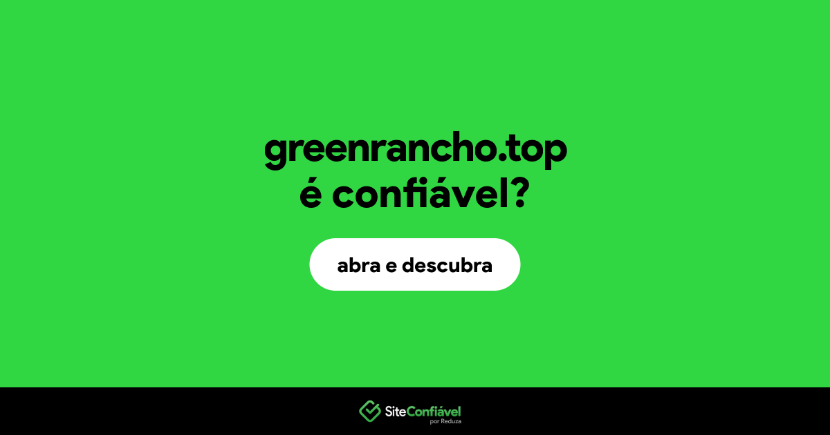O site greenrancho.top é confiável?
