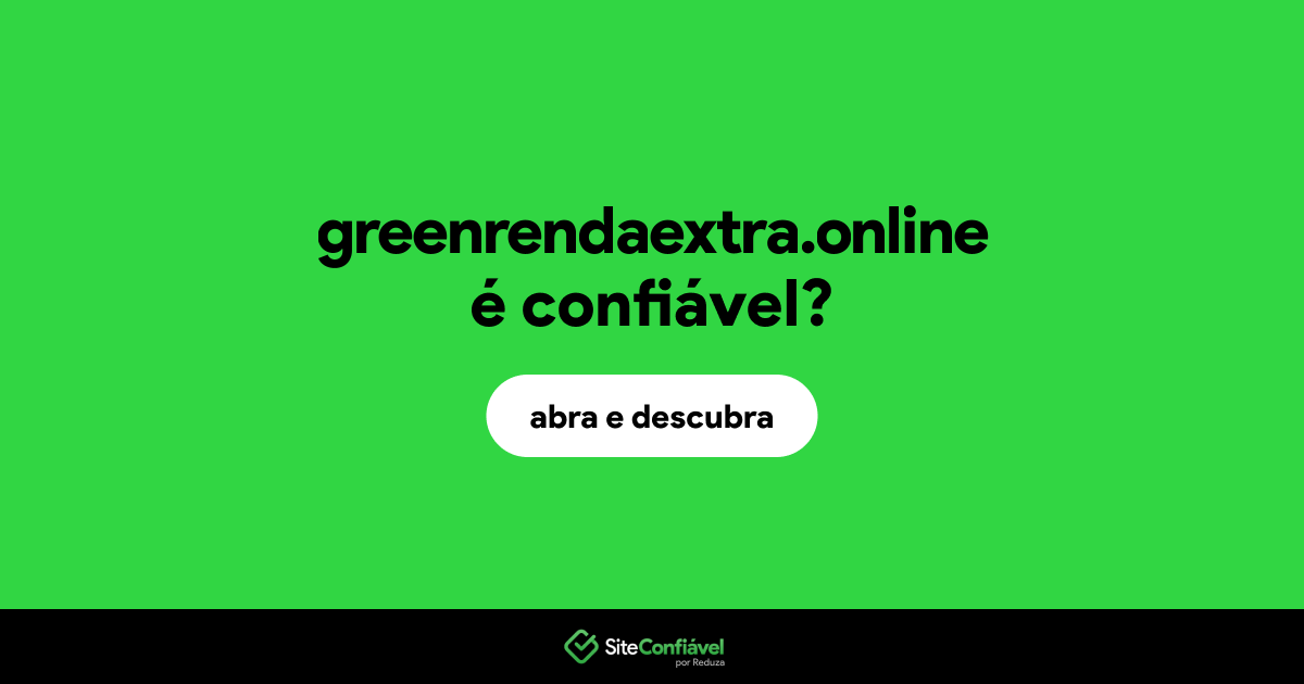 O site greenrendaextra.online é confiável?