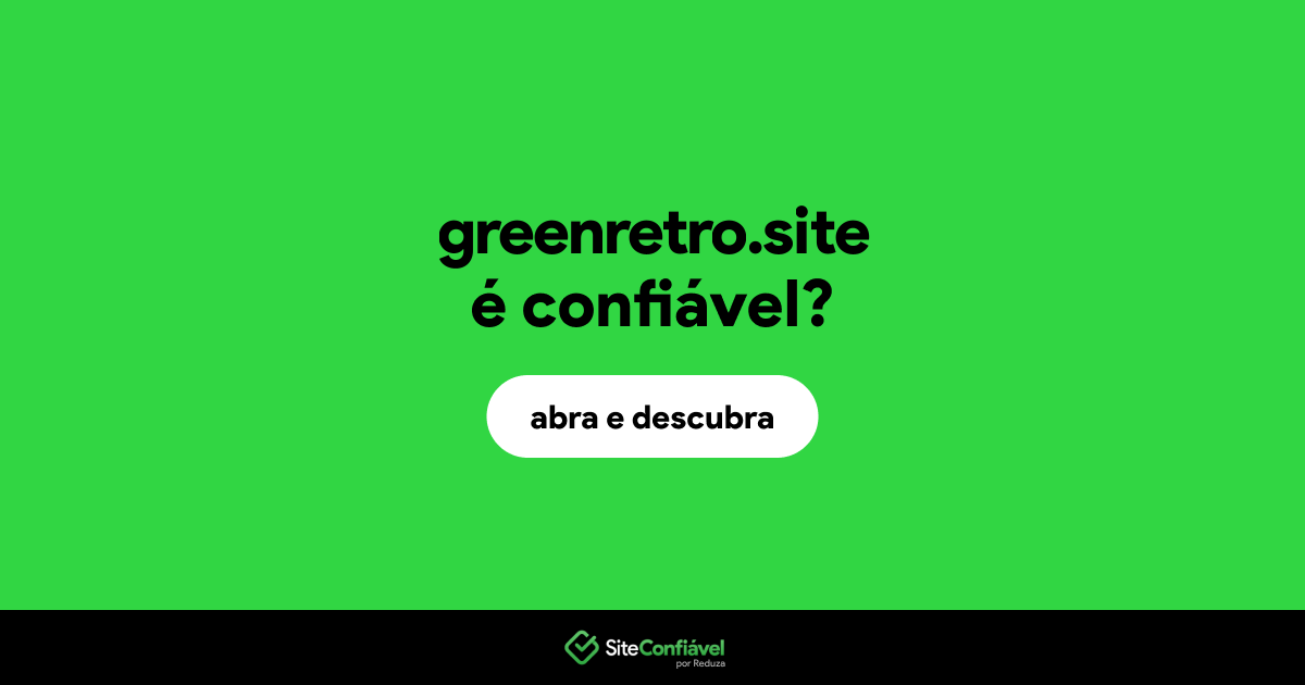 O site greenretro.site é confiável?