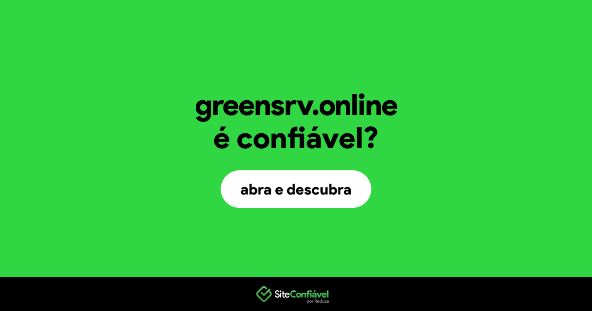O site greensrv.online é confiável?