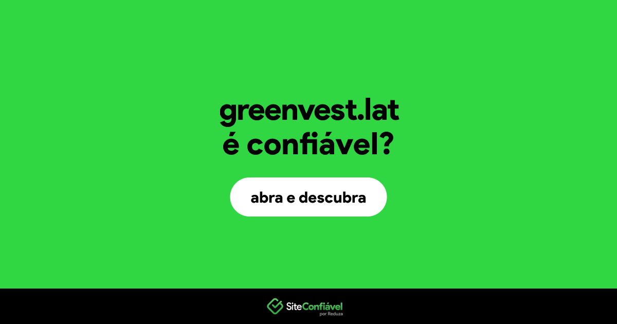 O site greenvest.lat é confiável?