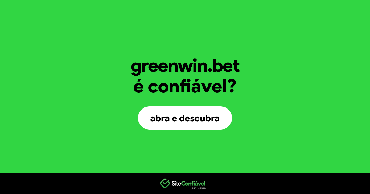 O site greenwin.bet é confiável?