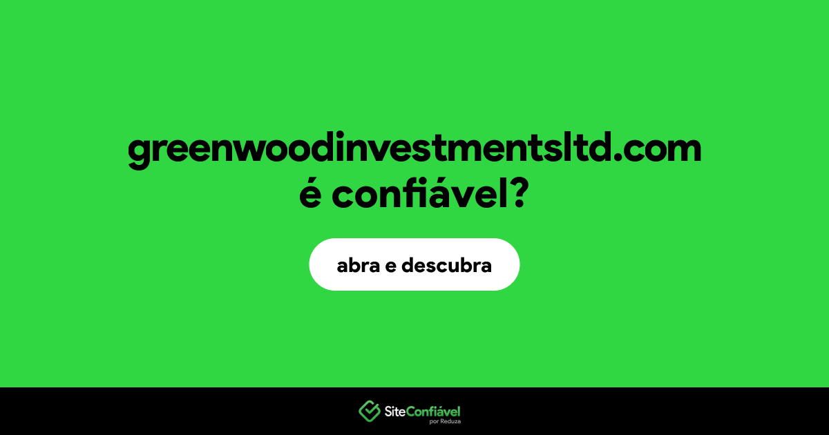 O site greenwoodinvestmentsltd.com é confiável?
