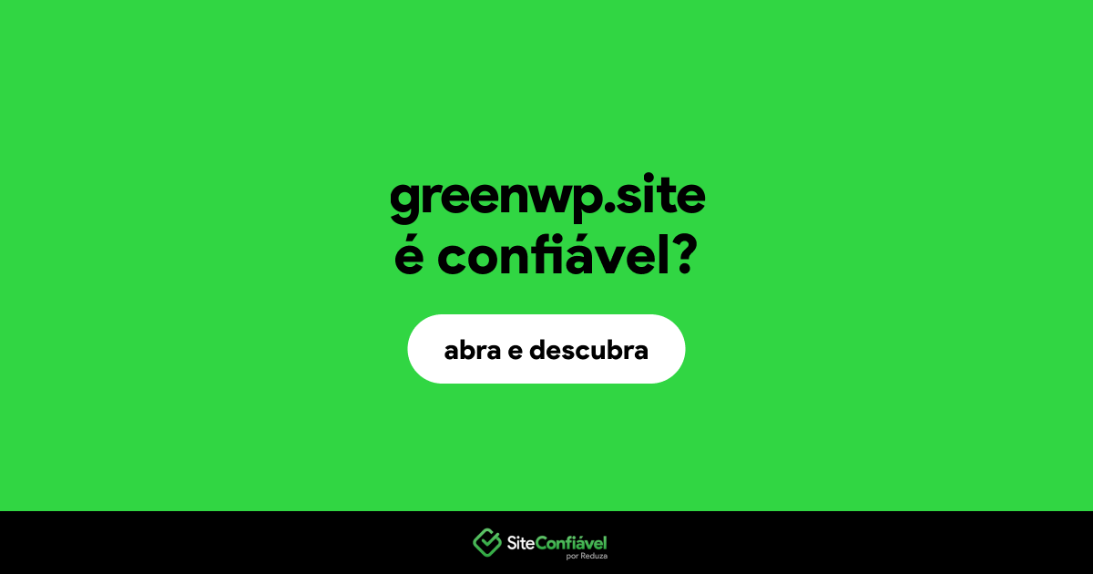 O site greenwp.site é confiável?