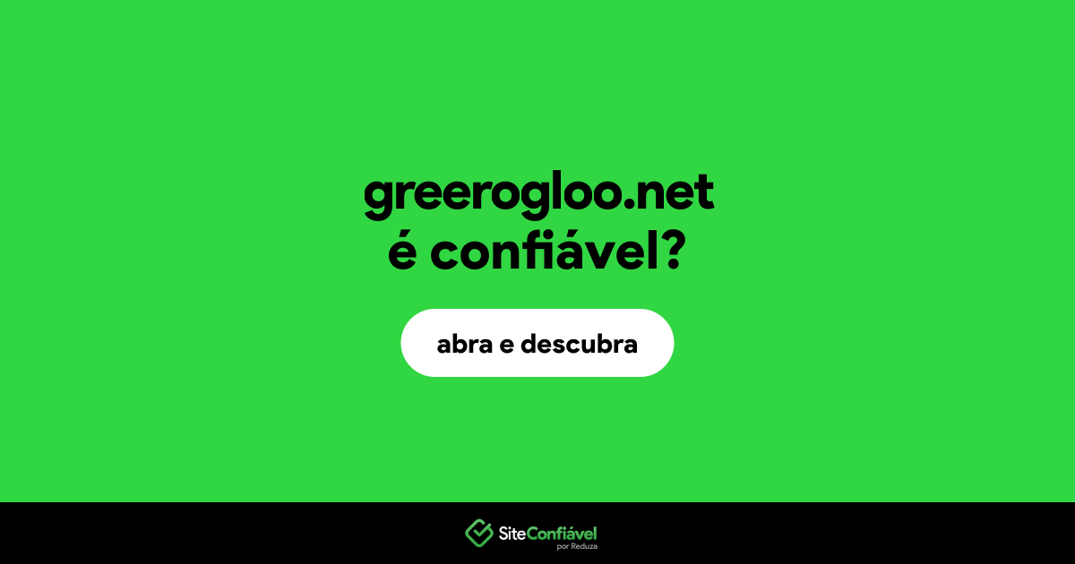 O site greerogloo.net é confiável?