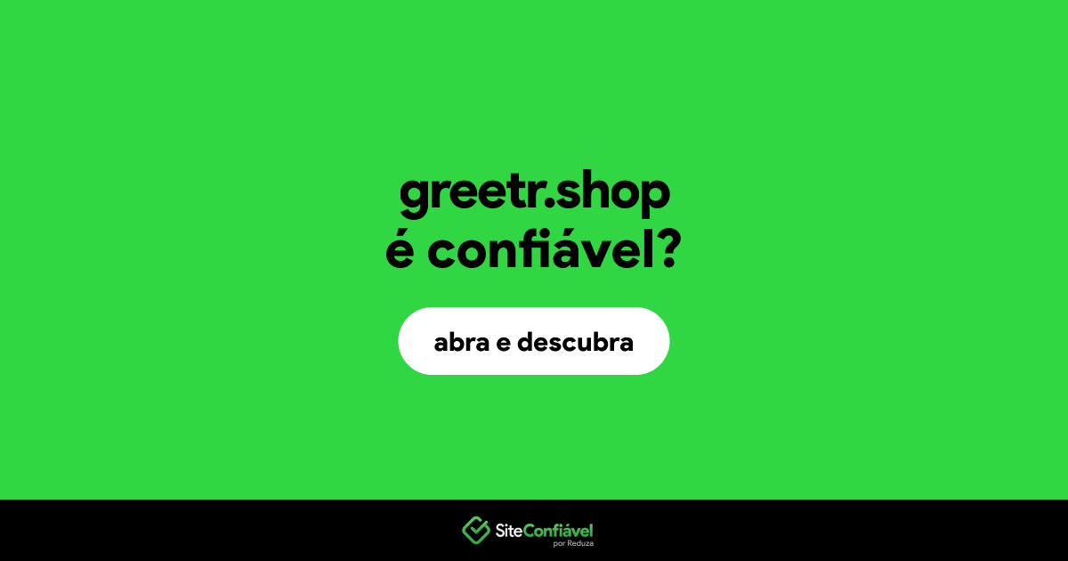 O site greetr.shop é confiável?
