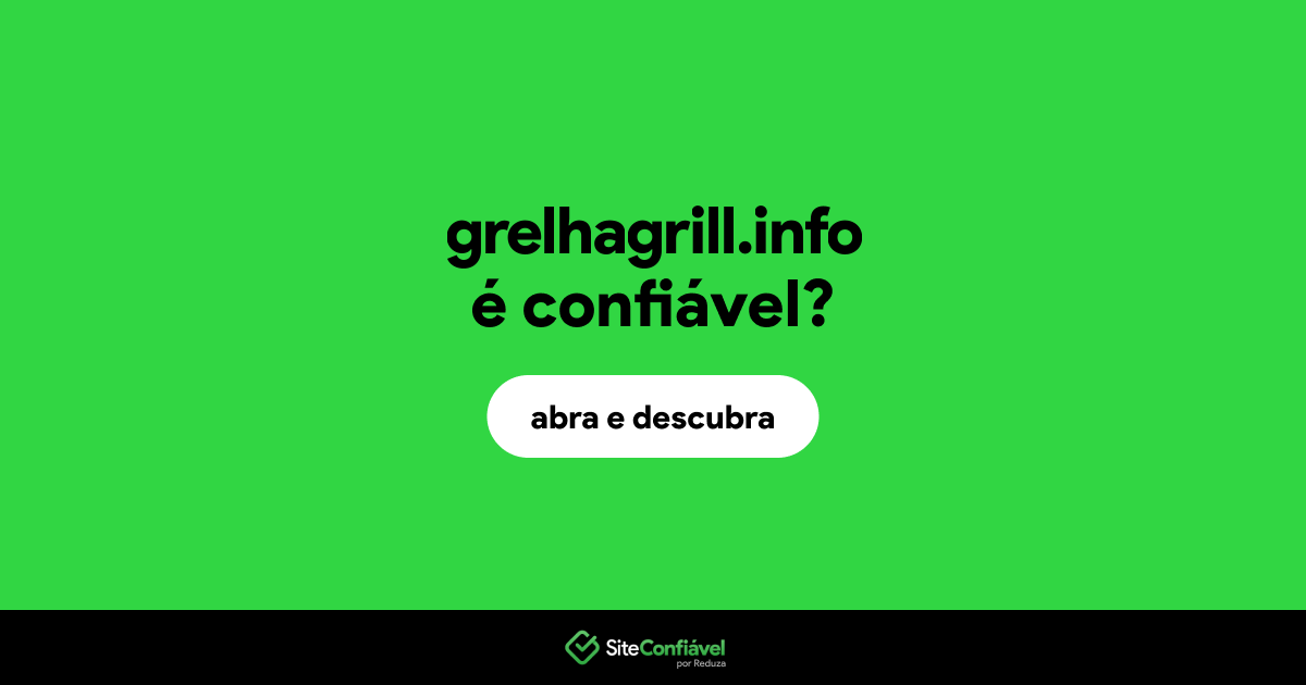 O site grelhagrill.info é confiável?