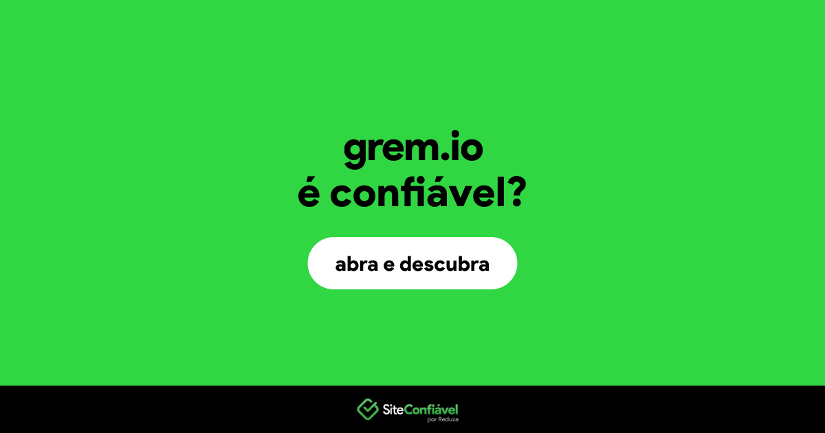 O site grem.io é confiável?