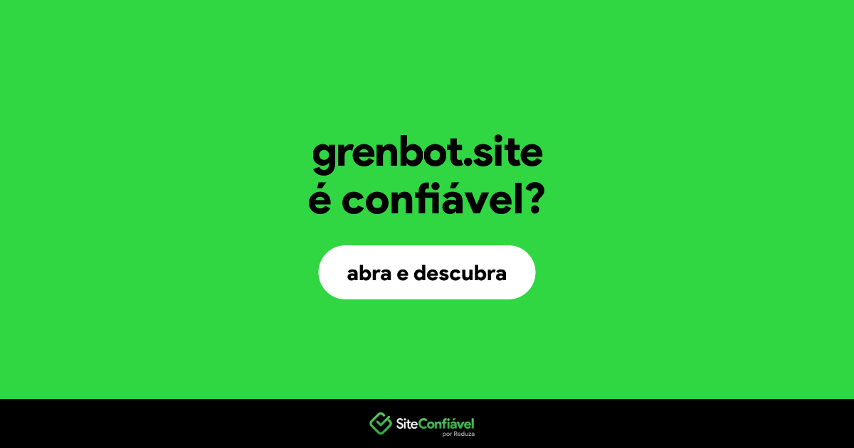 O site grenbot.site é confiável?
