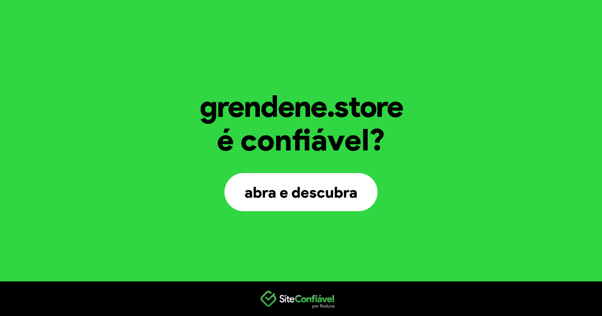 O site grendene.store é confiável?