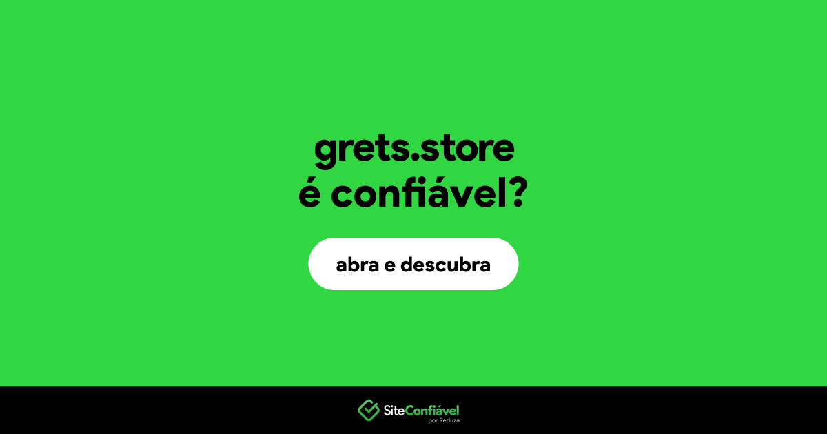 O site grets.store é confiável?