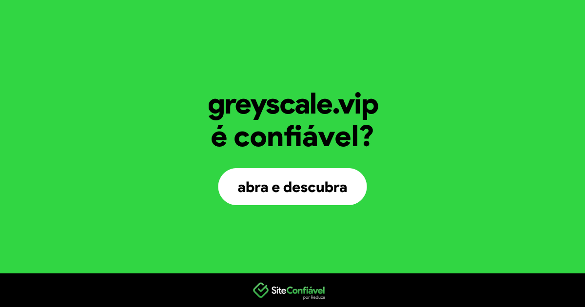 O site greyscale.vip é confiável?
