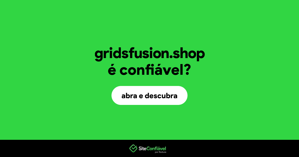 O site gridsfusion.shop é confiável?