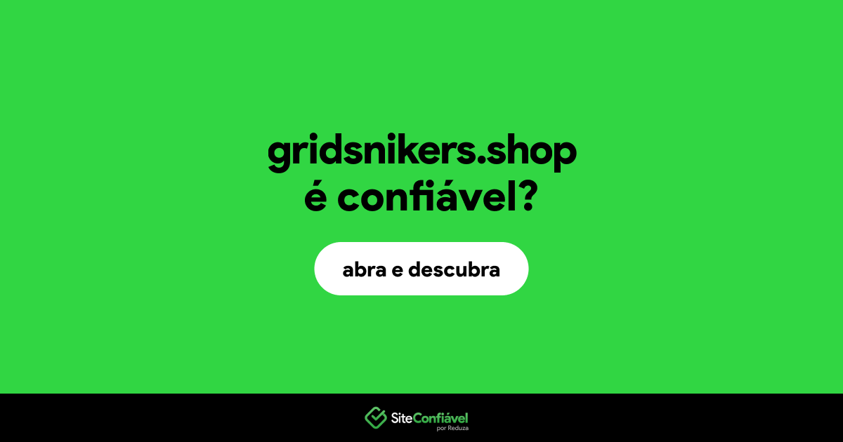 O site gridsnikers.shop é confiável?