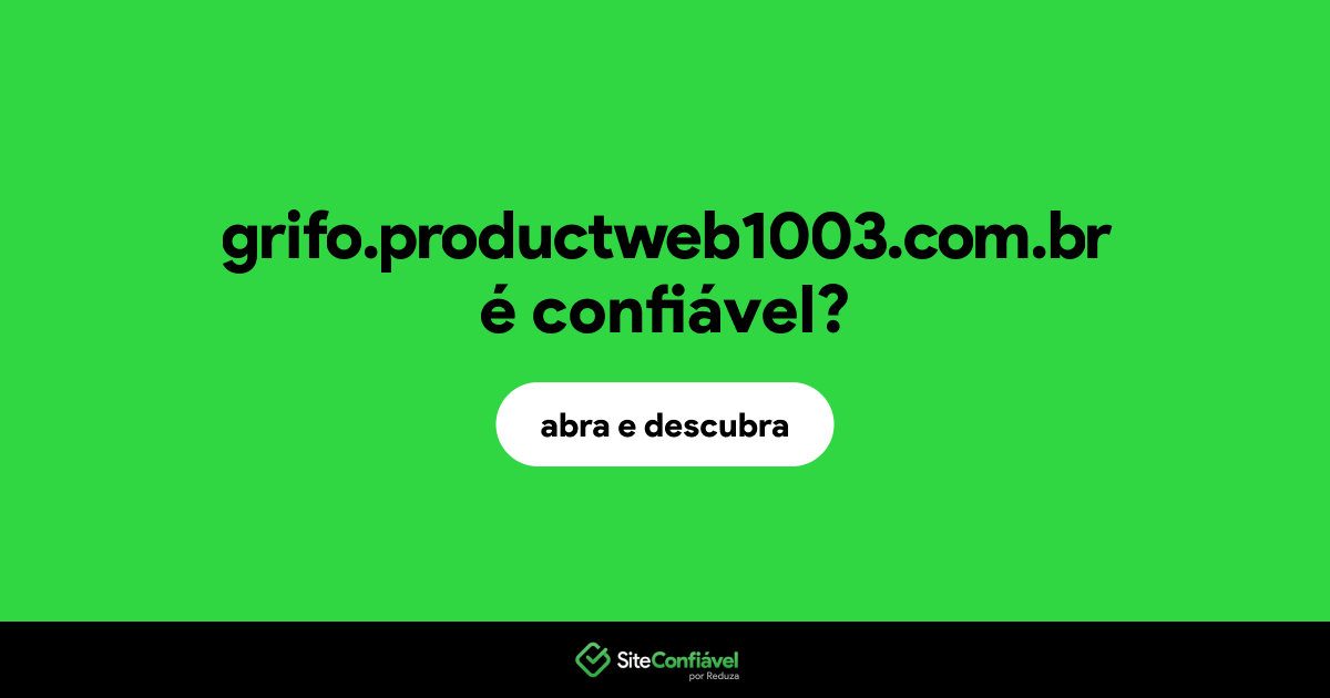 O site grifo.productweb1003.com.br é confiável?