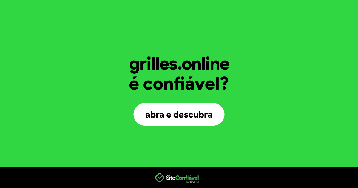 O site grilles.online é confiável?