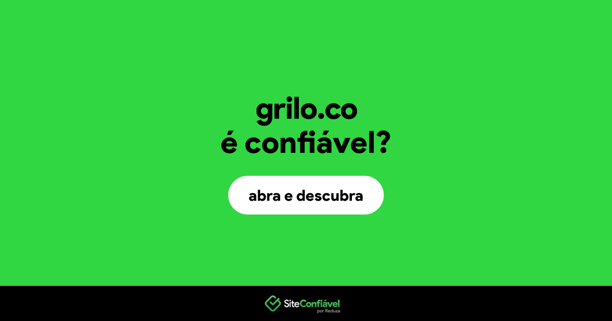 O site grilo.co é confiável?
