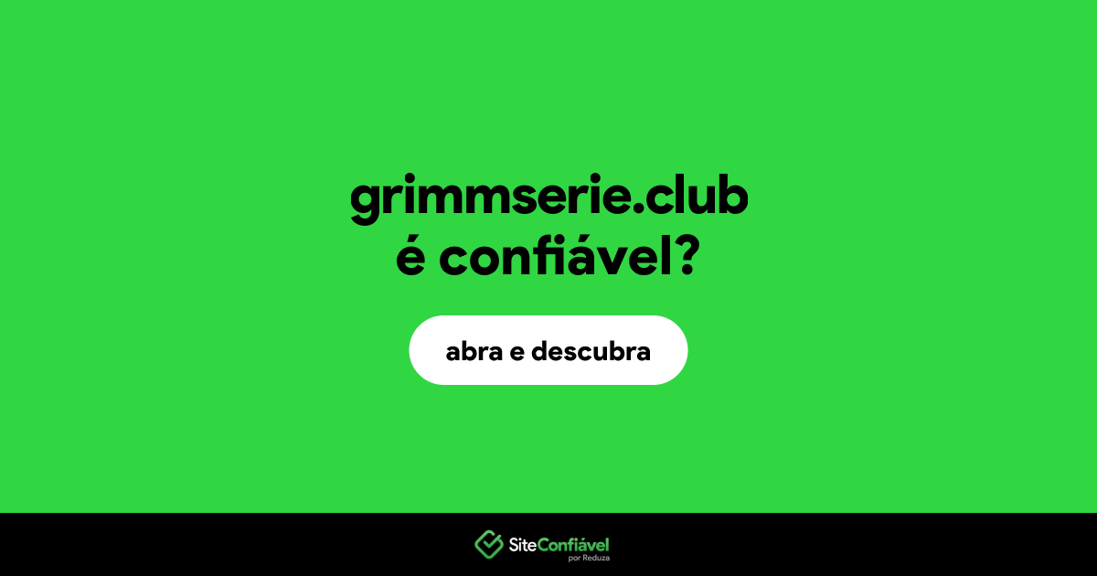 O site grimmserie.club é confiável?