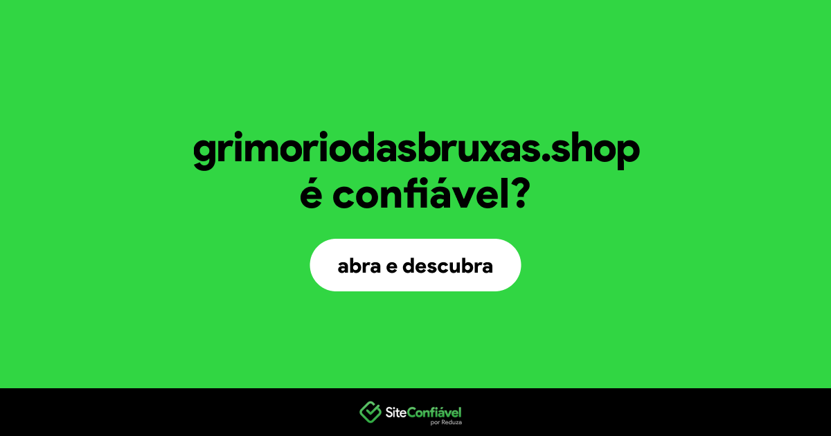 O site grimoriodasbruxas.shop é confiável?