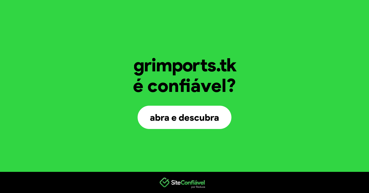 O site grimports.tk é confiável?