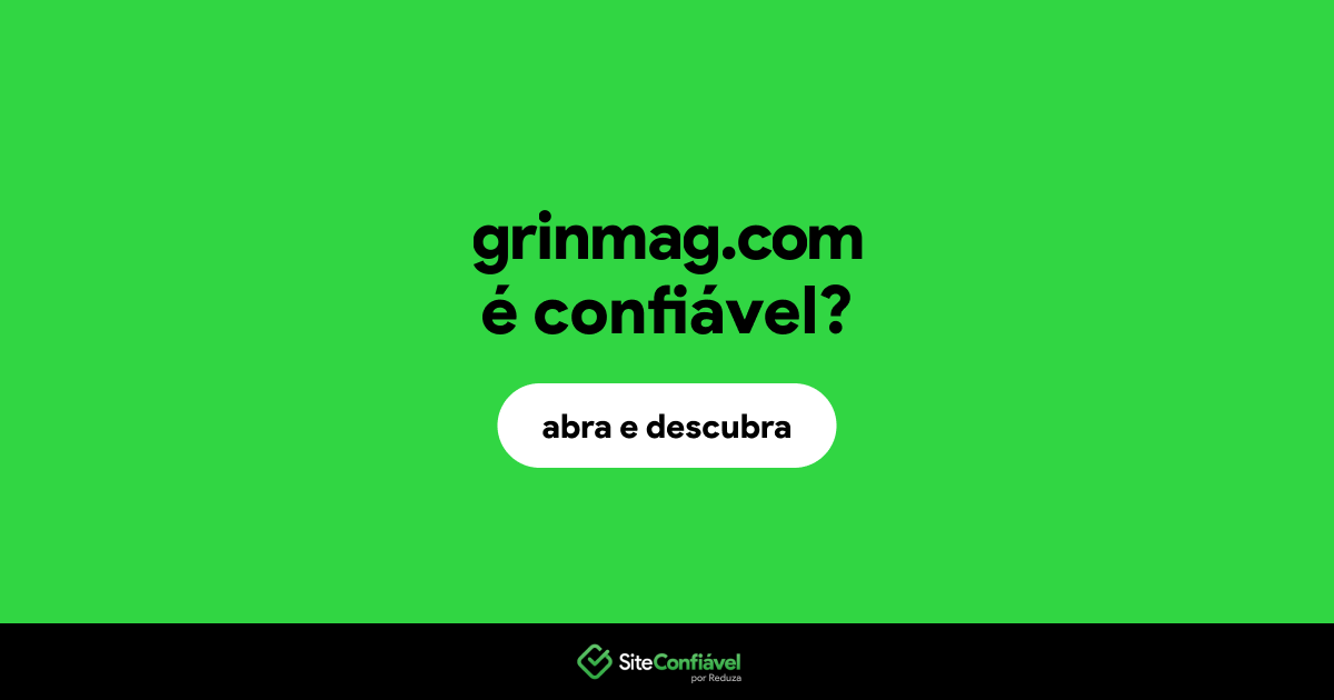 O site grinmag.com é confiável?