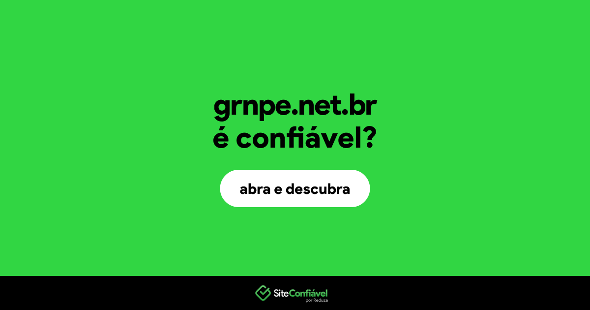 O site grnpe.net.br é confiável?