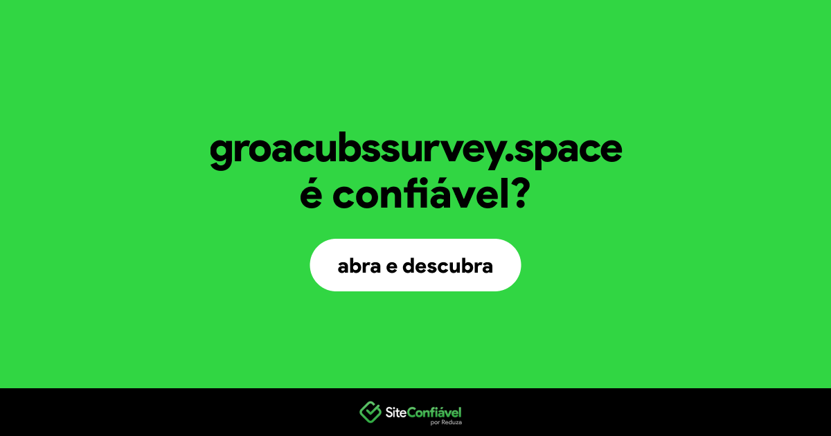 O site groacubssurvey.space é confiável?