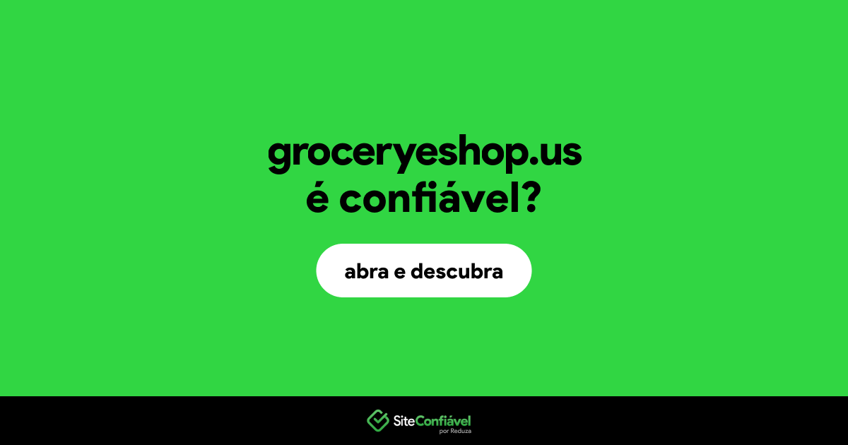 O site groceryeshop.us é confiável?