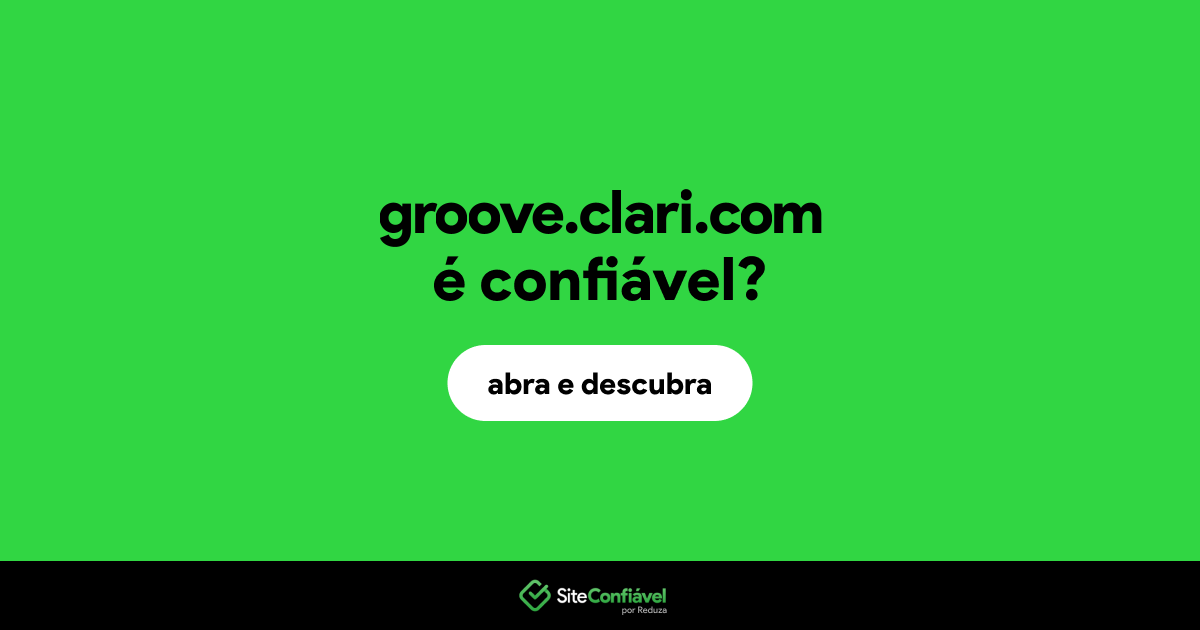 O site groove.clari.com é confiável?
