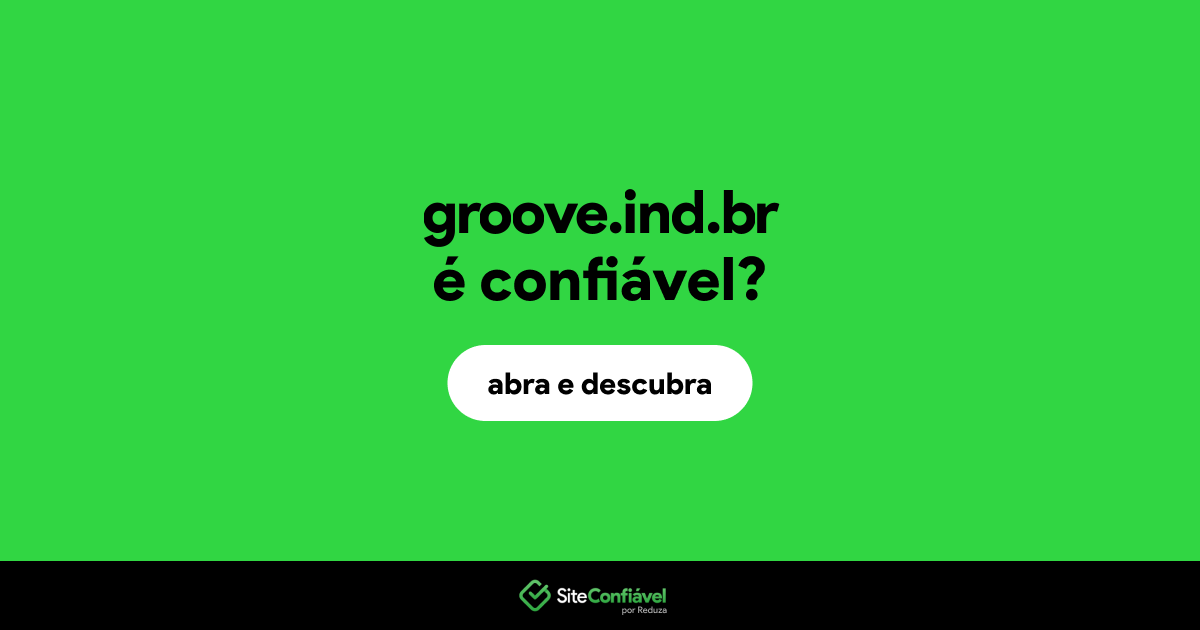 O site groove.ind.br é confiável?