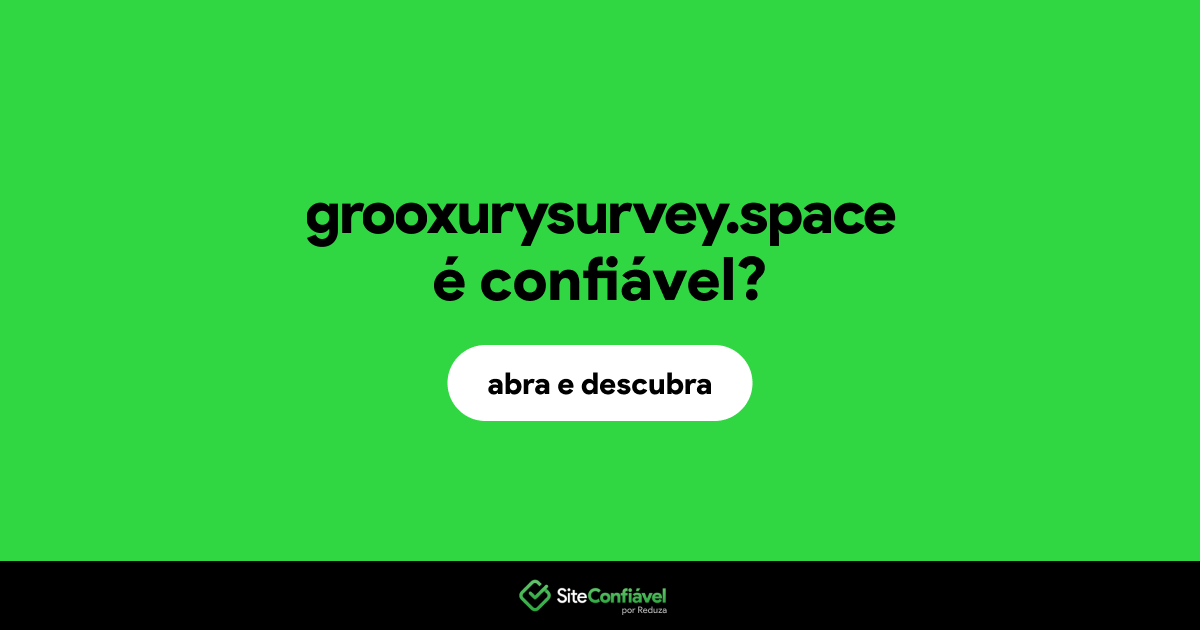 O site grooxurysurvey.space é confiável?