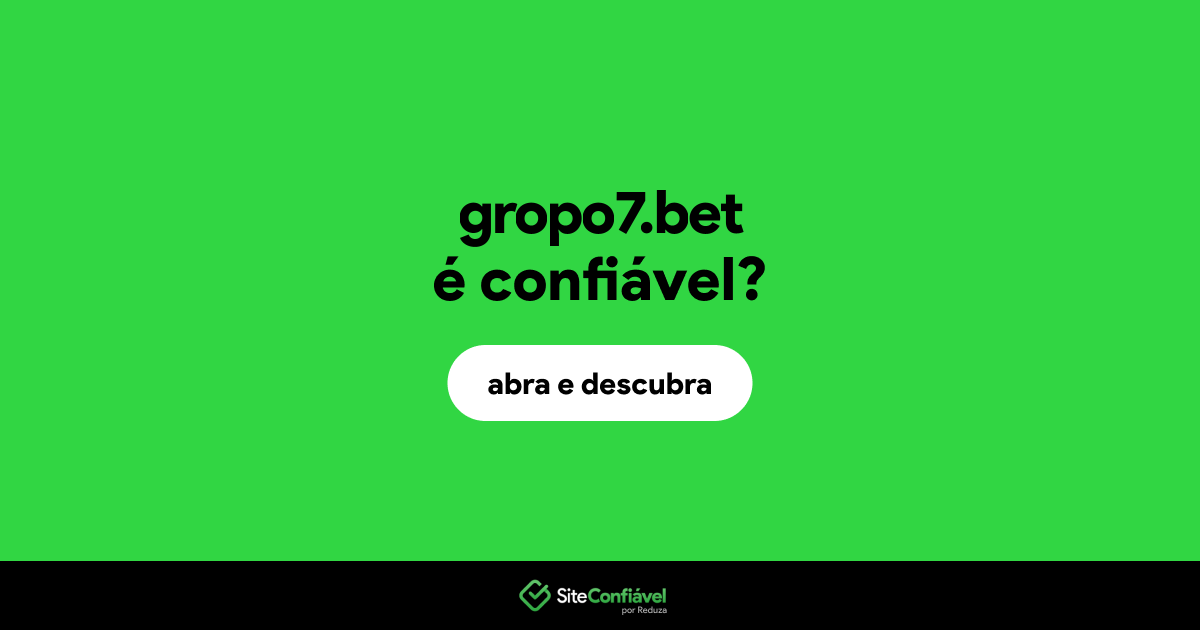 O site gropo7.bet é confiável?