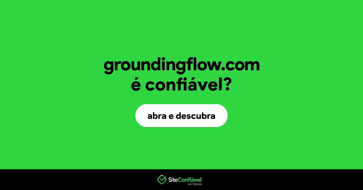 O site groundingflow.com é confiável?