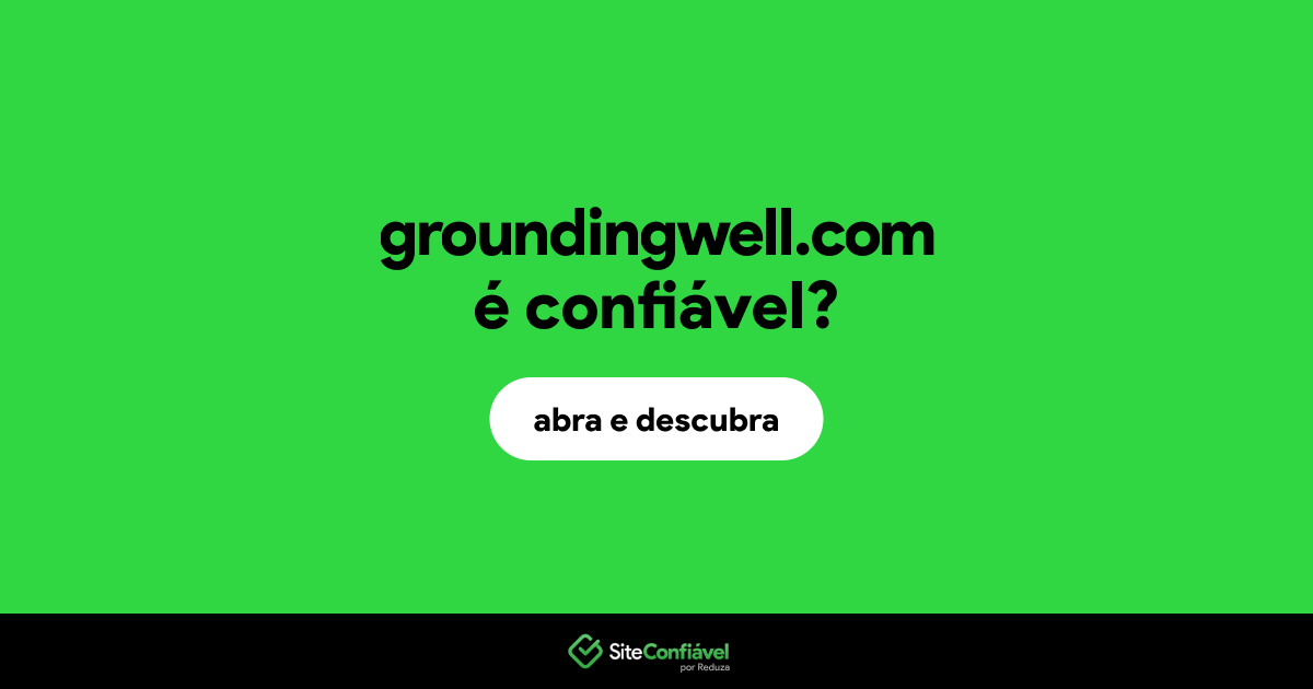 O site groundingwell.com é confiável?