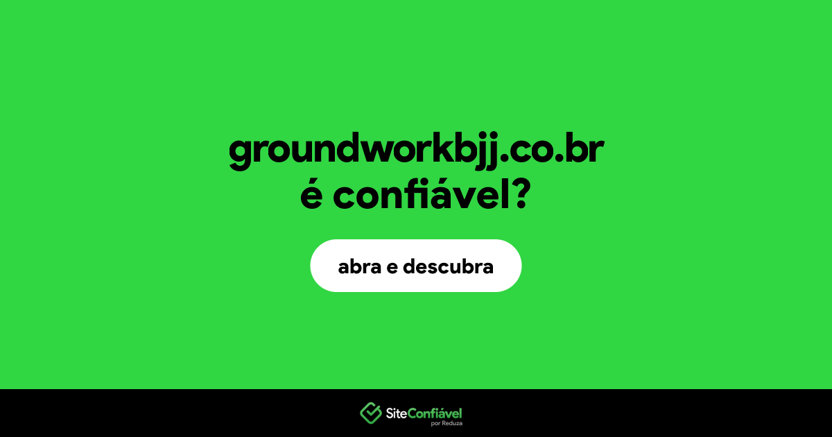 O site groundworkbjj.co.br é confiável?