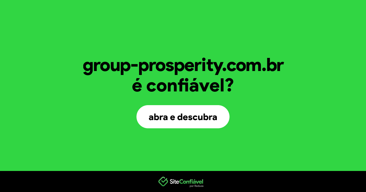 O site group-prosperity.com.br é confiável?