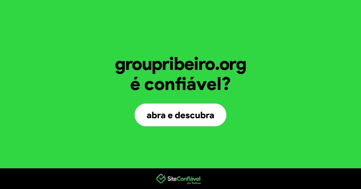 O site groupribeiro.org é confiável?