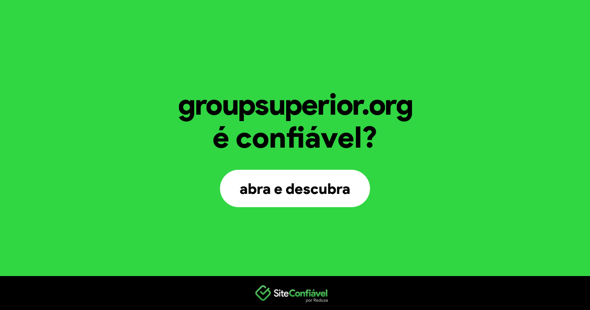 O site groupsuperior.org é confiável?