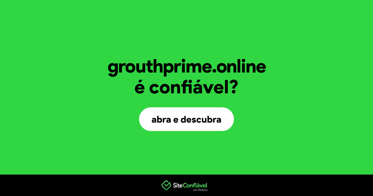 O site grouthprime.online é confiável?