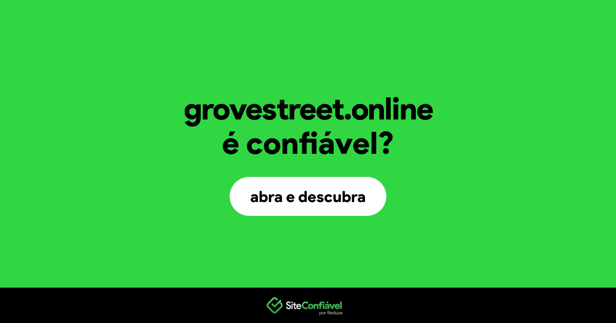 O site grovestreet.online é confiável?