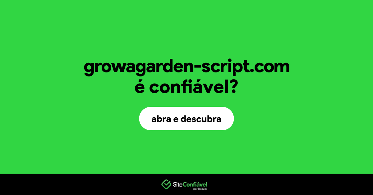 O site growagarden-script.com é confiável?
